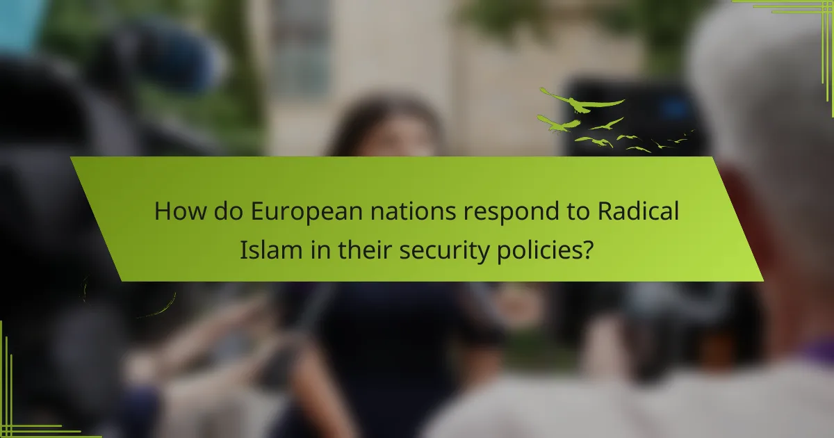 How do European nations respond to Radical Islam in their security policies?