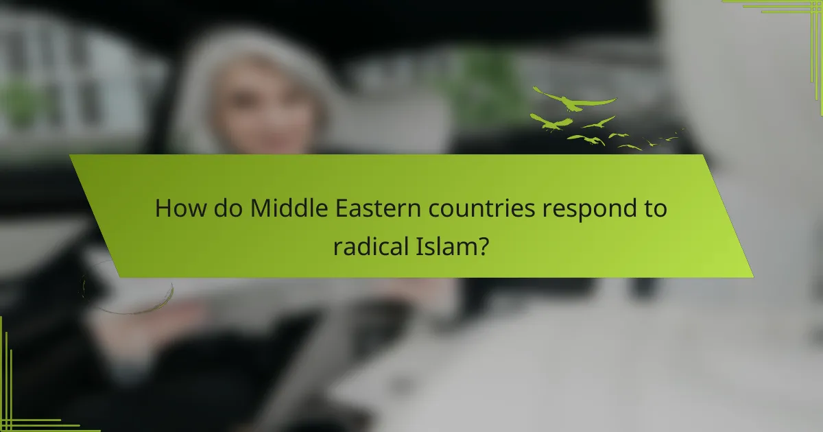 How do Middle Eastern countries respond to radical Islam?