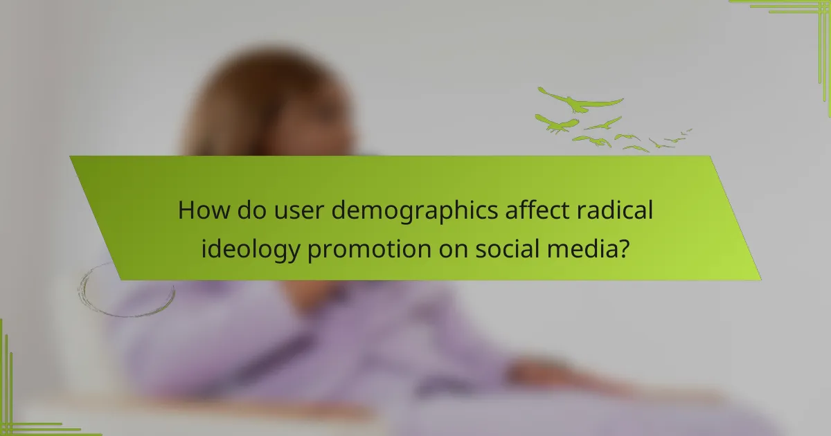 How do user demographics affect radical ideology promotion on social media?