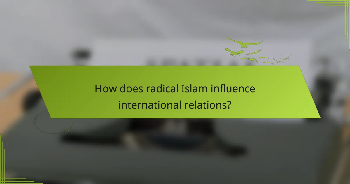 How does radical Islam influence international relations?