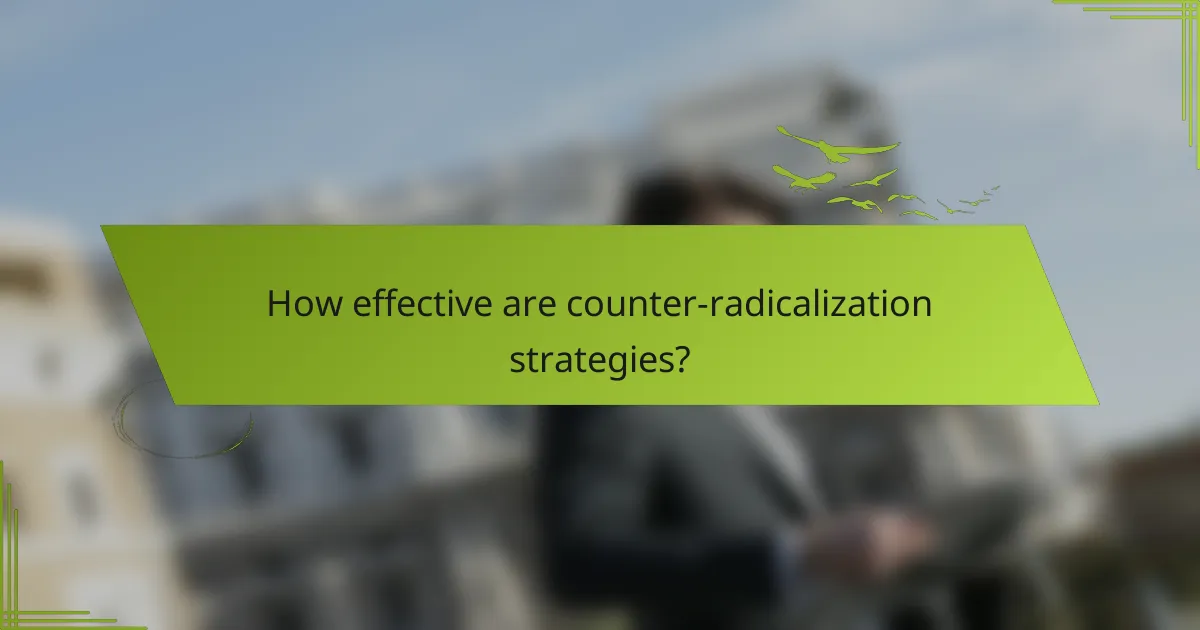 How effective are counter-radicalization strategies?