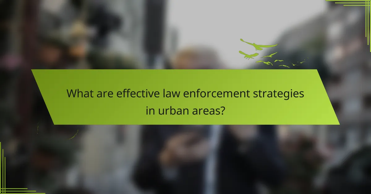 What are effective law enforcement strategies in urban areas?