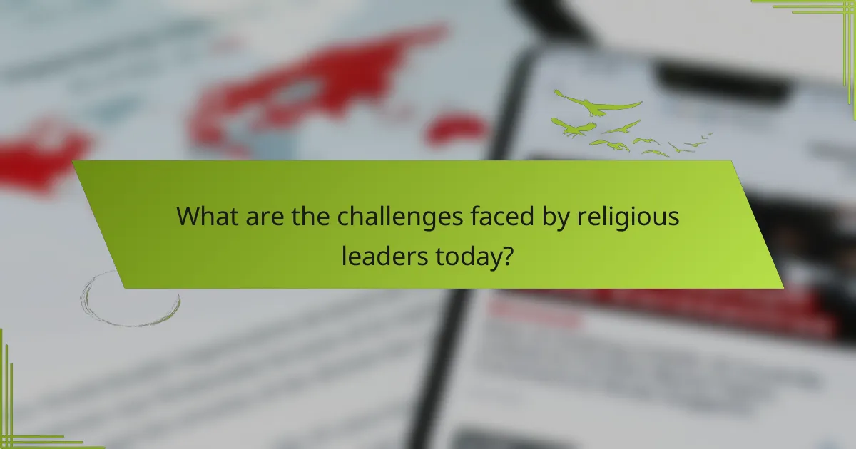 What are the challenges faced by religious leaders today?