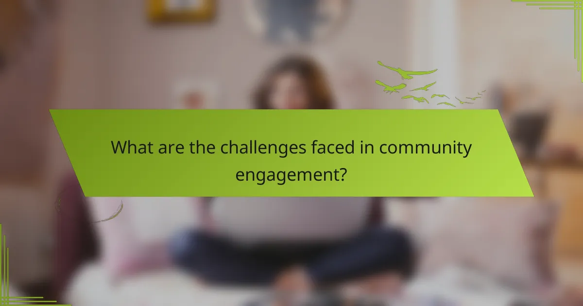 What are the challenges faced in community engagement?