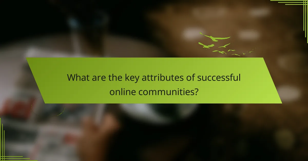 What are the key attributes of successful online communities?