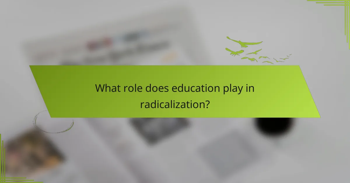 What role does education play in radicalization?