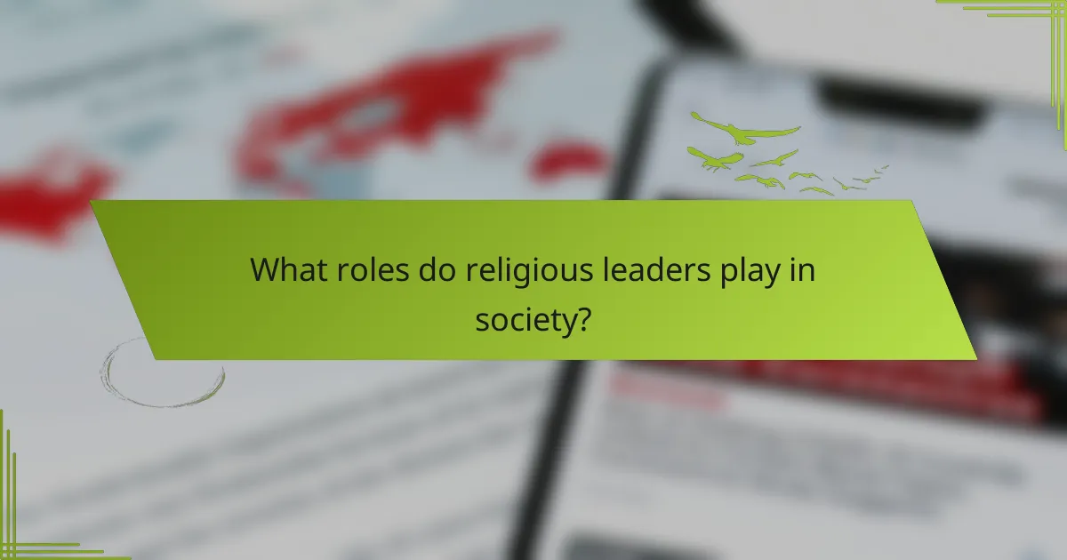 What roles do religious leaders play in society?